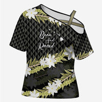 Born And Raised Aloha Hawaii Cross Shoulder Shirt Kanaka Kakau Hawaiian Tiare Pakalana Lei - Polynesian Pride