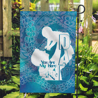 Turquoise Polynesia Father's Day Garden Flag Dad You Are My Hero