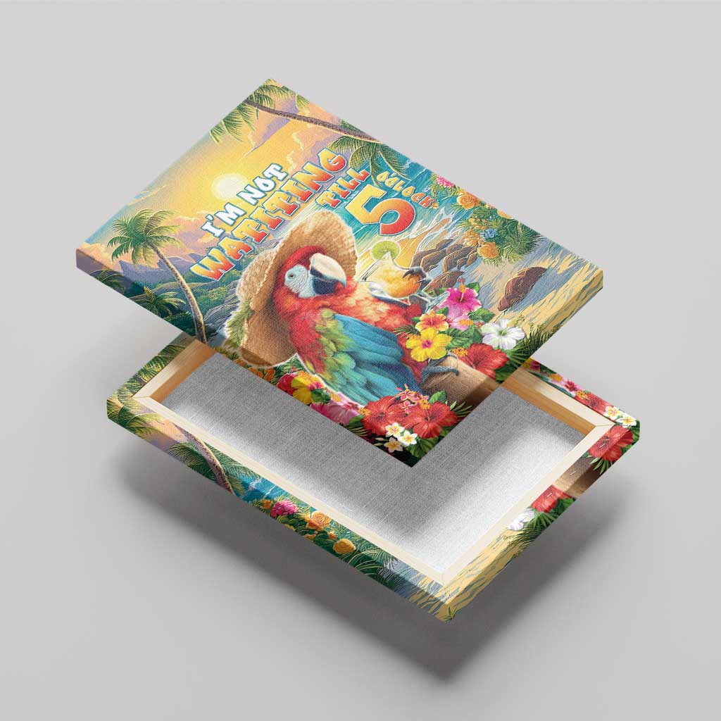 Hawaii Parrot Canvas Wall Art Im Not Waiting Till 5 Oclock - Polynesian Pride