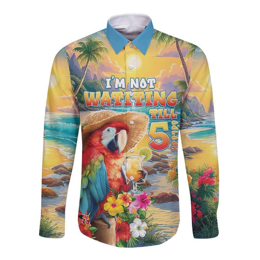 Hawaii Parrot Long Sleeve Button Shirt Im Not Waiting Till 5 Oclock - Polynesian Pride