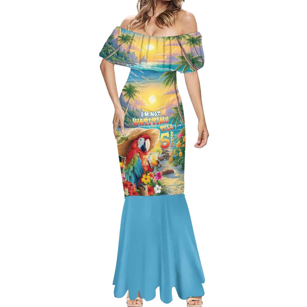 Hawaii Parrot Mermaid Dress Im Not Waiting Till 5 Oclock - Polynesian Pride