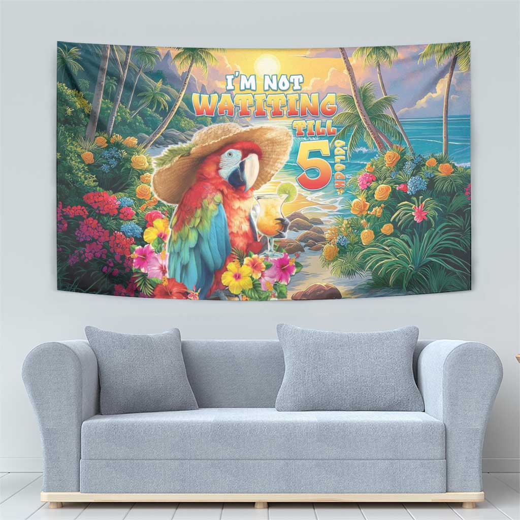 Hawaii Parrot Tapestry Im Not Waiting Till 5 Oclock - Polynesian Pride