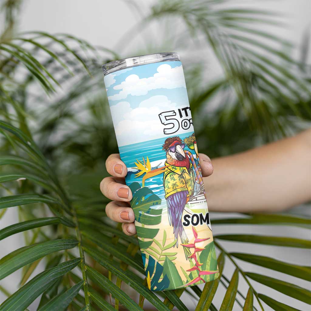 It's 5 o'clock Somewhere Skinny Tumbler Beach Party LT7 - Polynesian Pride