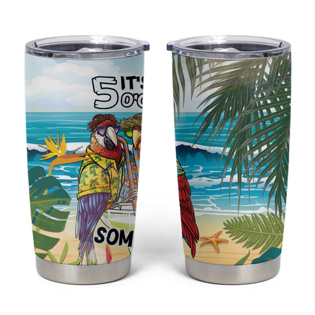 It's 5 o'clock Somewhere Tumbler Cup Beach Party - Polynesian Pride