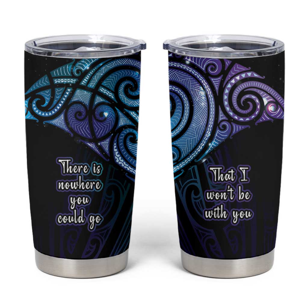 Aotearoa Maori Te Whai Rahi Tumbler Cup Tala - Nowhere You Could Go That I Won't Be With You - Polynesian Pride