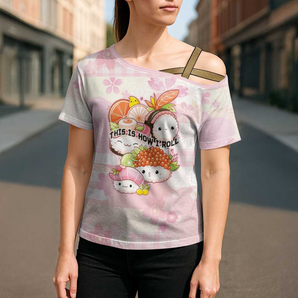 Personalized Japanese Kawaii Sushi Cross Shoulder Shirt Pink Wagara Palaka This Is How I Roll