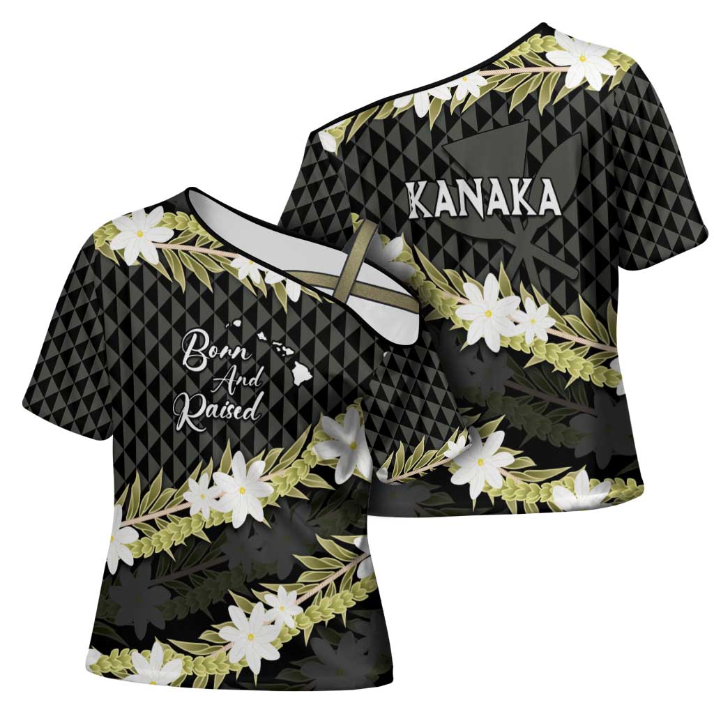 Born And Raised Aloha Hawaii Cross Shoulder Shirt Kanaka Kakau Hawaiian Tiare Pakalana Lei - Polynesian Pride