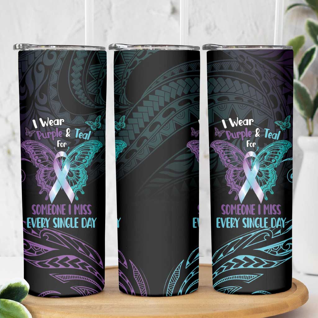 Suicide Awareness Memorial Skinny Tumbler I Wear Purple and Teal For Someone I Miss - Polynesian Pride