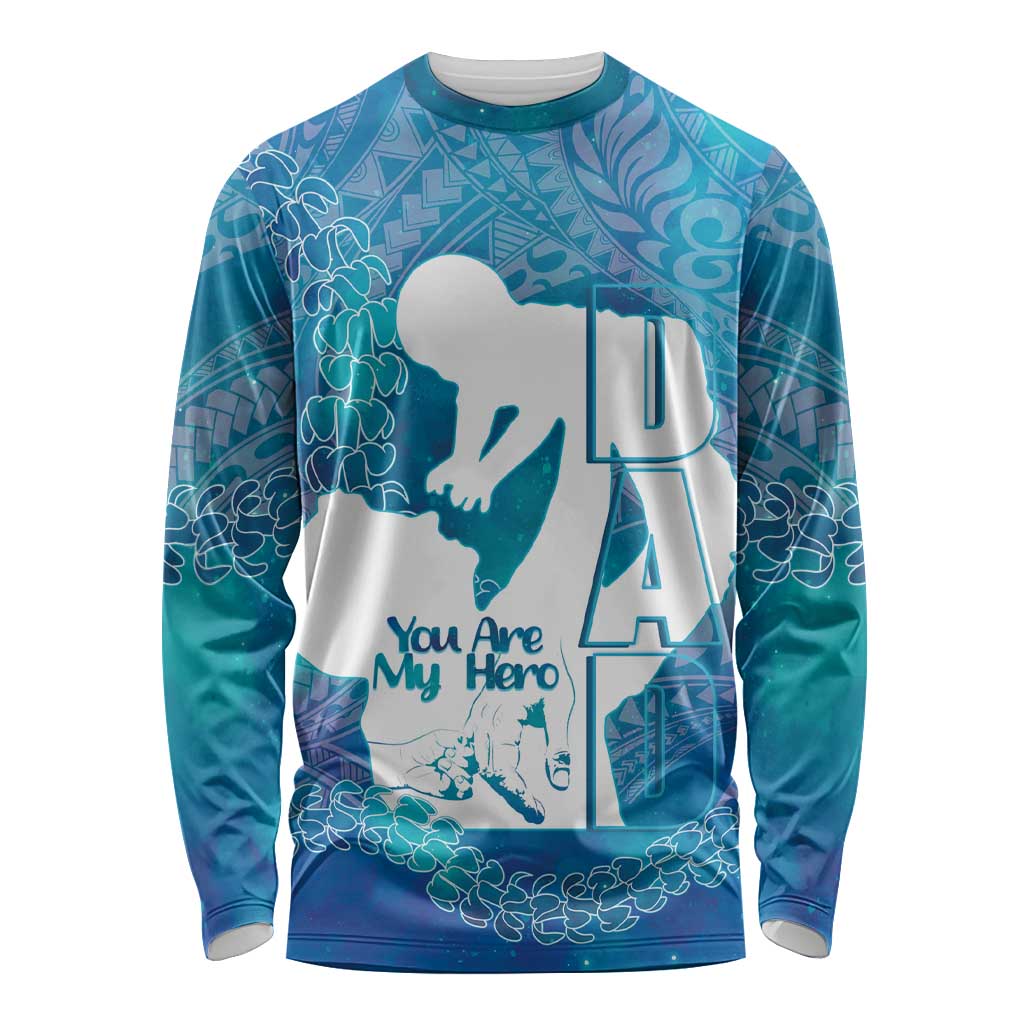 Turquoise Polynesia Father's Day Long Sleeve Shirt Dad You Are My Hero
