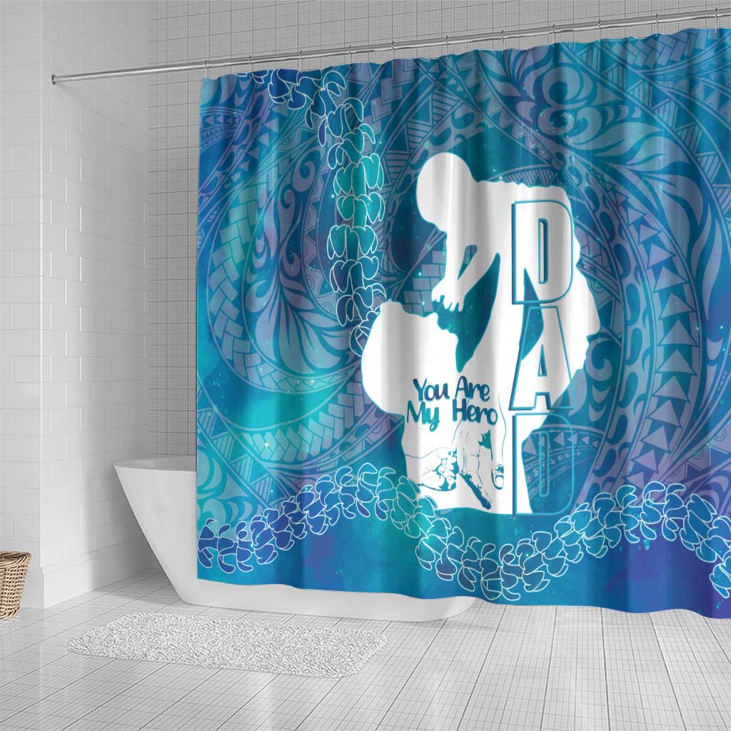 Turquoise Polynesia Father's Day Shower Curtain Dad You Are My Hero