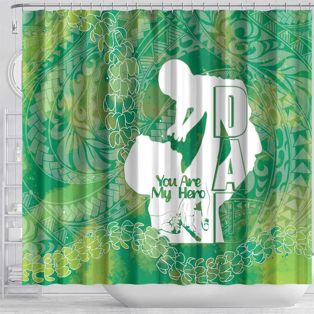 Green Polynesia Father's Day Shower Curtain Dad You Are My Hero