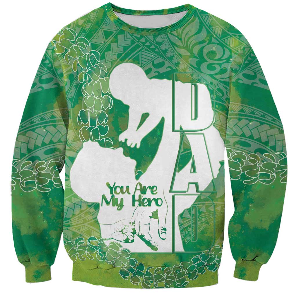 Green Polynesia Father's Day Sweatshirt Dad You Are My Hero