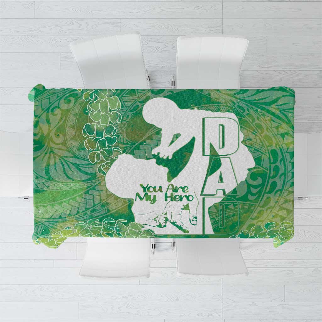 Green Polynesia Father's Day Tablecloth Dad You Are My Hero