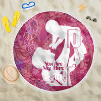 Pink Polynesia Father's Day Beach Blanket Dad You Are My Hero