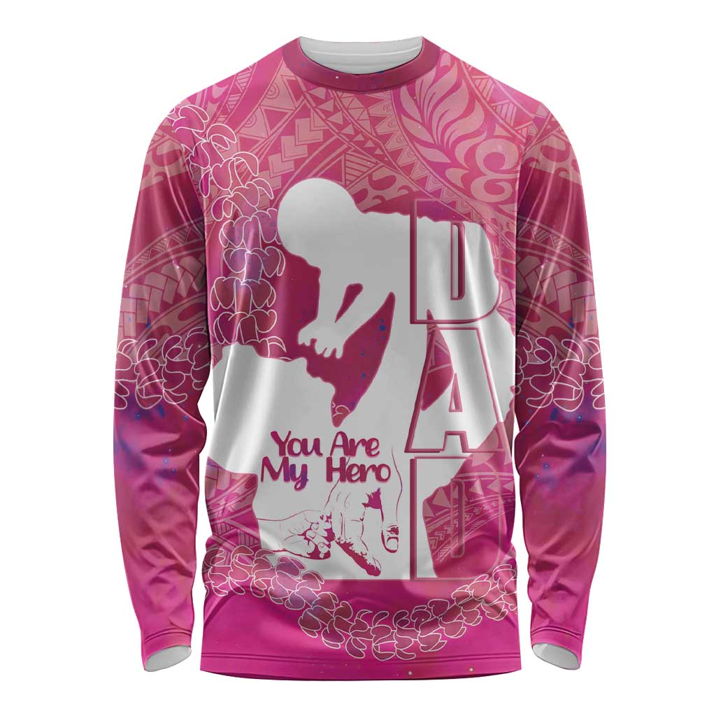 Pink Polynesia Father's Day Long Sleeve Shirt Dad You Are My Hero