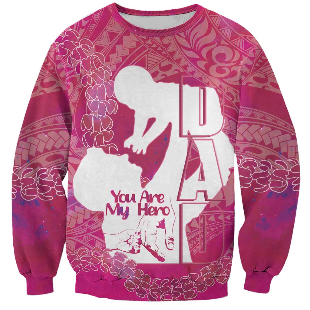 Pink Polynesia Father's Day Sweatshirt Dad You Are My Hero