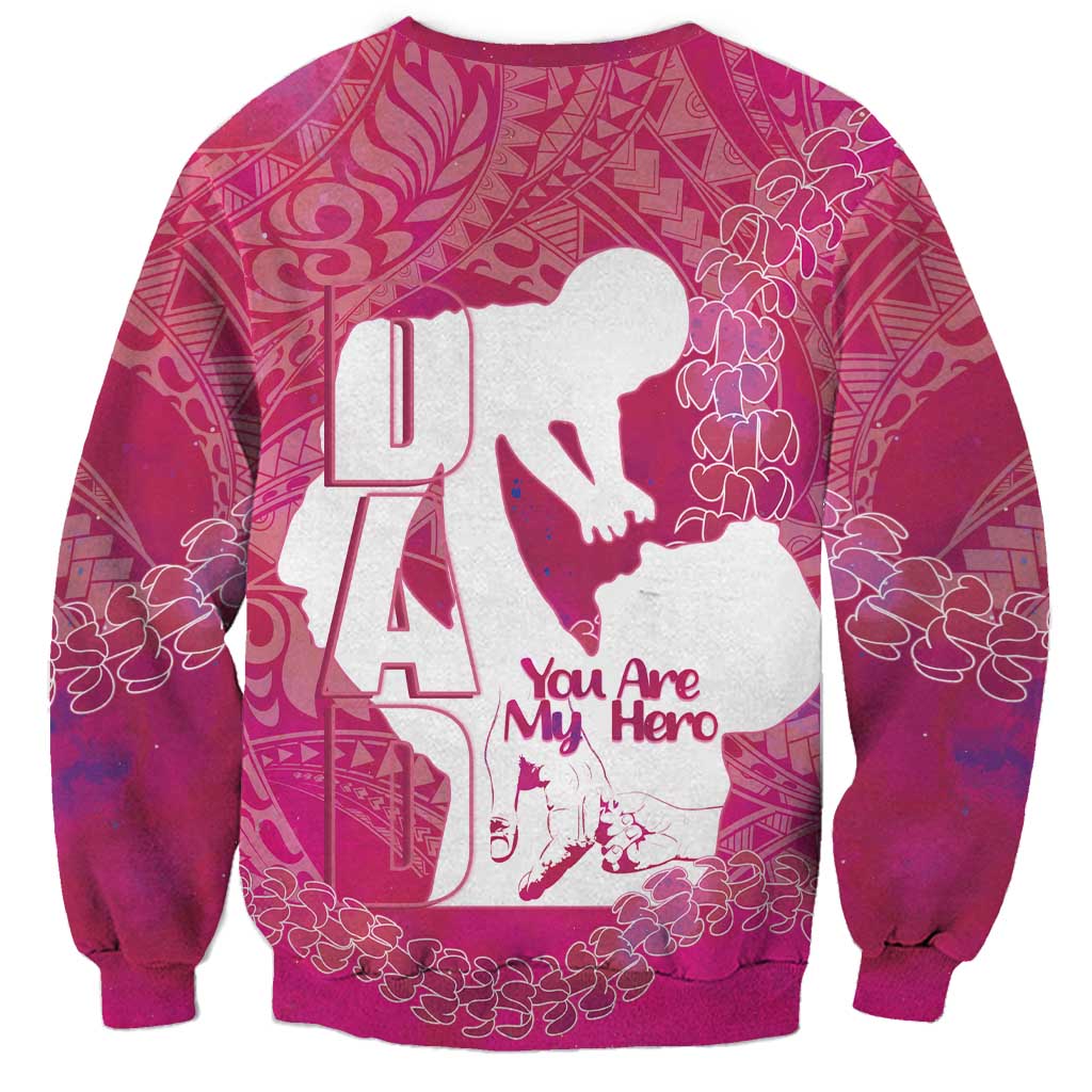 Pink Polynesia Father's Day Sweatshirt Dad You Are My Hero