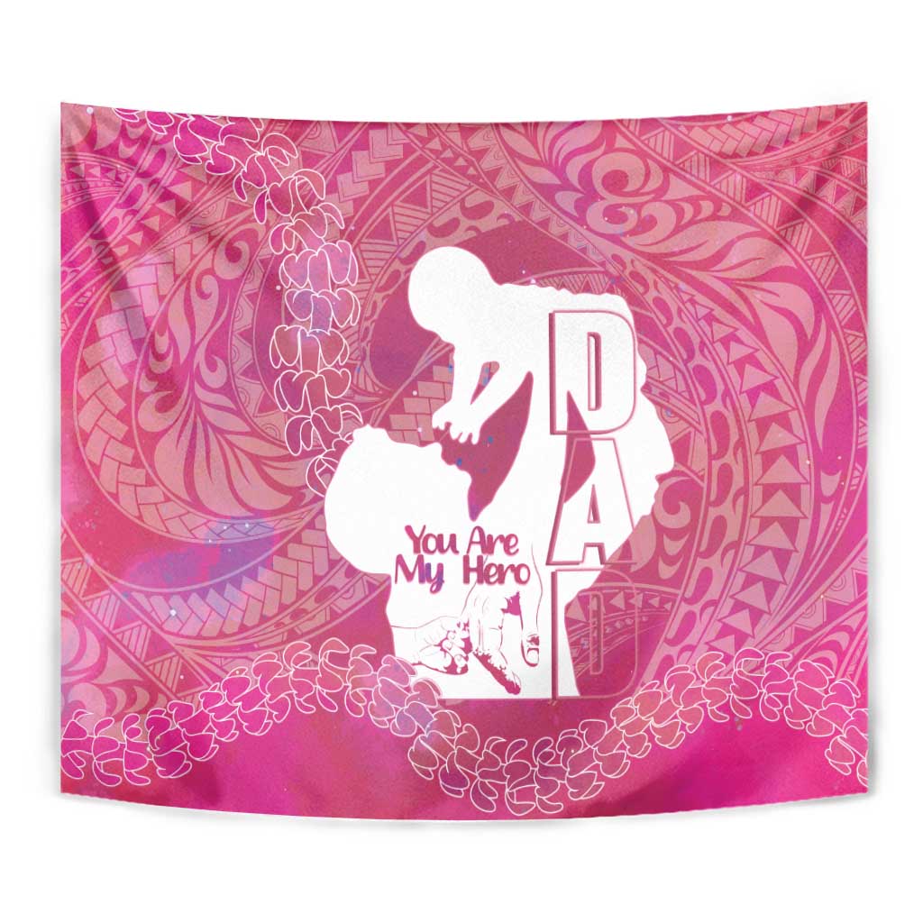 Pink Polynesia Father's Day Tapestry Dad You Are My Hero