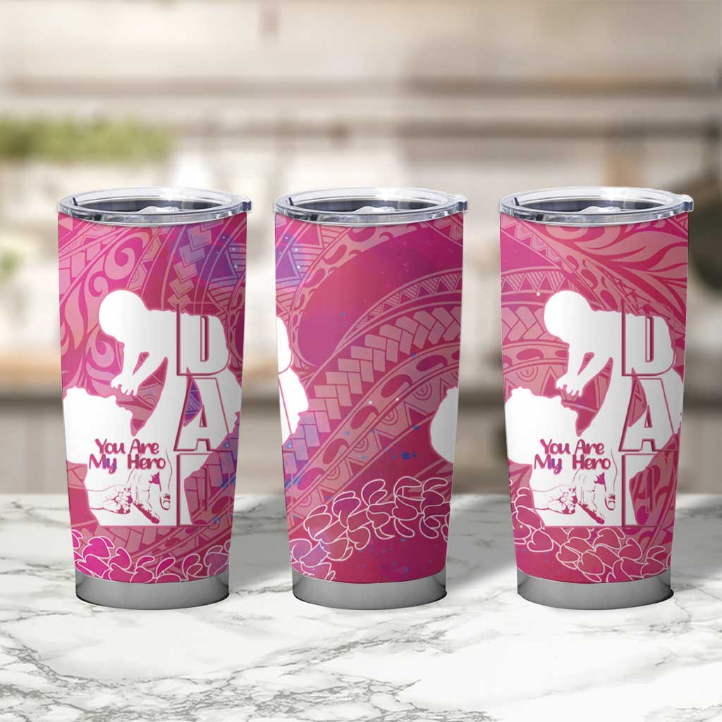 Pink Polynesia Father's Day Tumbler Cup Dad You Are My Hero