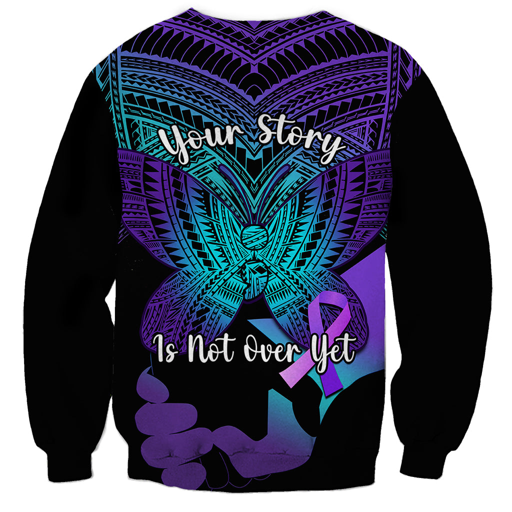 Suicide Awareness Your Story Is Not Over Yet Sweatshirt Polynesian Butterfly Tattoo LT14 - Polynesian Pride