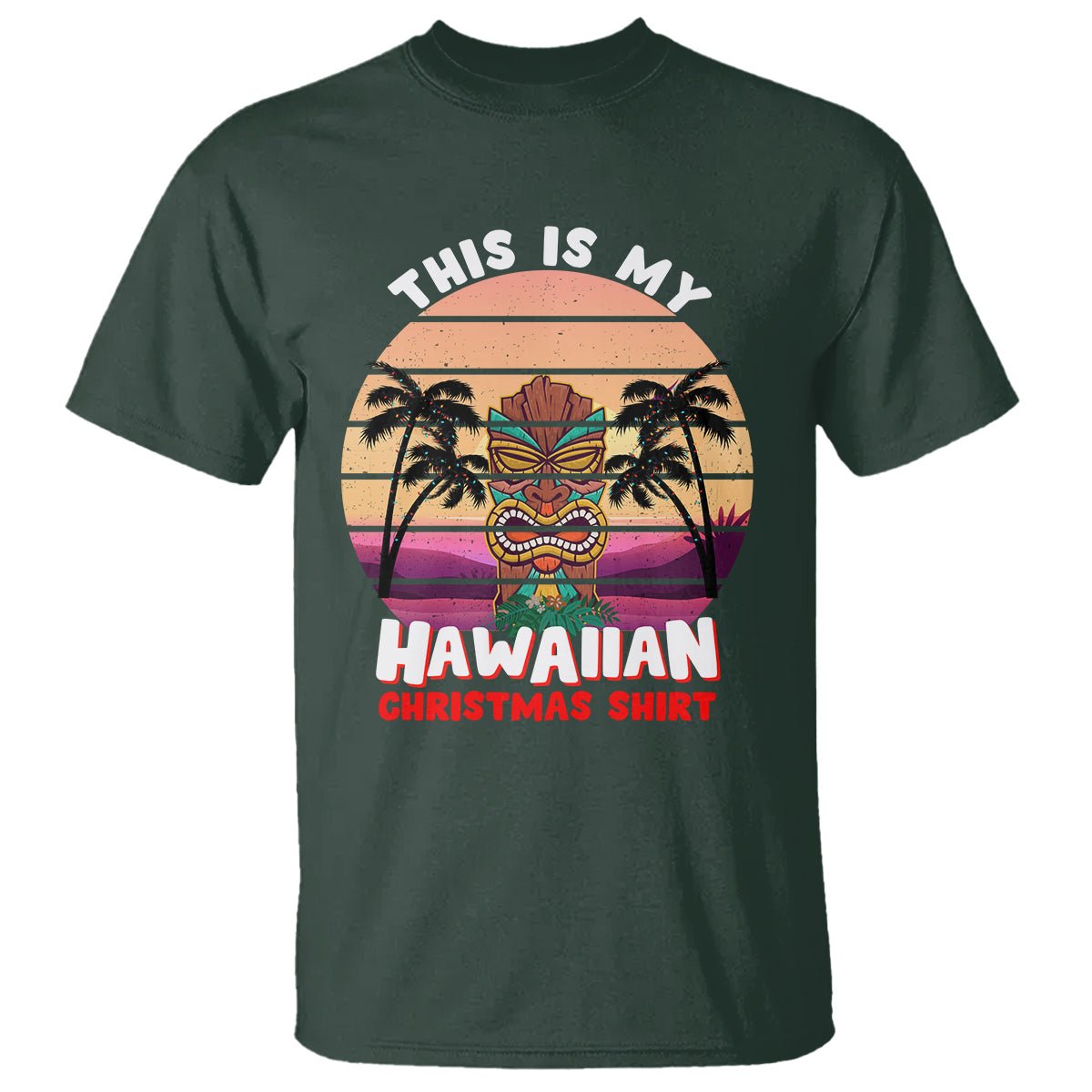 This Is My Hawaiian Christmas Shirt Retro Tropical Xmas Hawaii Tiki T Shirt TS02 Dark Forest Green - Polynesian Pride