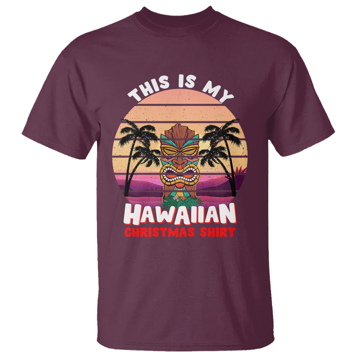 This Is My Hawaiian Christmas Shirt Retro Tropical Xmas Hawaii Tiki T Shirt TS02 Maroon - Polynesian Pride