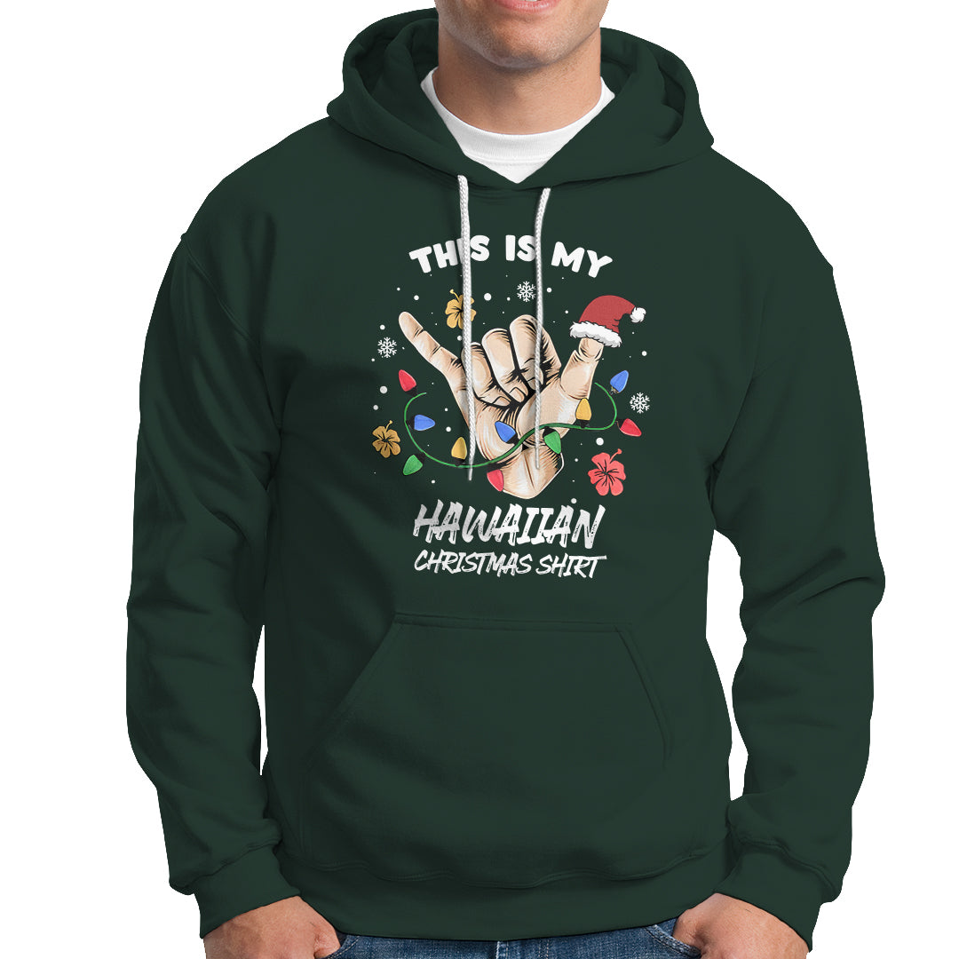 This Is My Hawaiian Christmas Shirt Tropical Xmas Hawaii Shaka Hoodie TS02 Dark Forest Green - Polynesian Pride