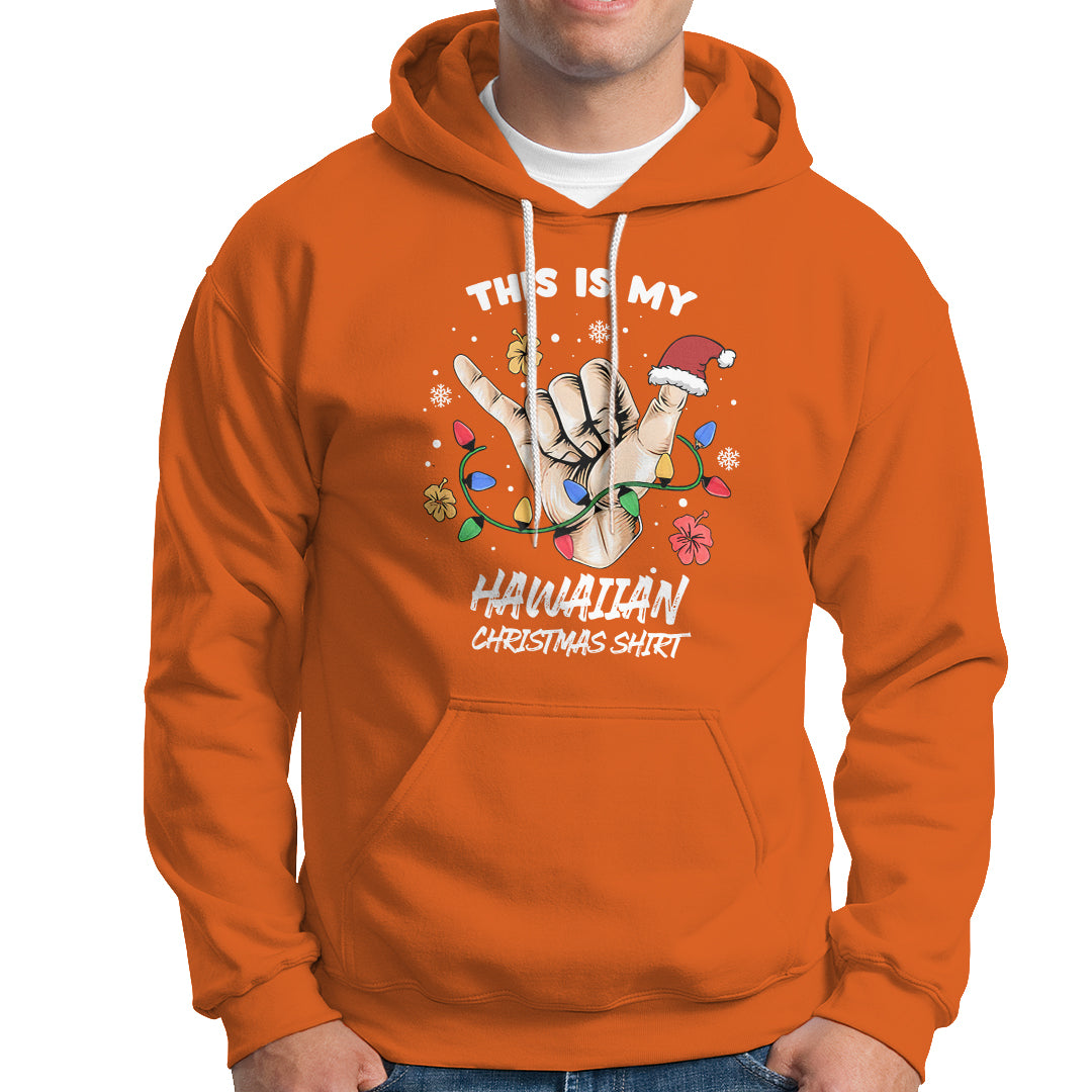 This Is My Hawaiian Christmas Shirt Tropical Xmas Hawaii Shaka Hoodie TS02 Orange - Polynesian Pride