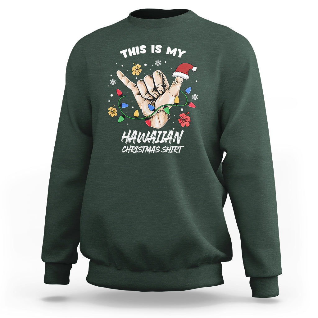 This Is My Hawaiian Christmas Shirt Tropical Xmas Hawaii Shaka Sweatshirt TS02 Dark Forest Green - Polynesian Pride