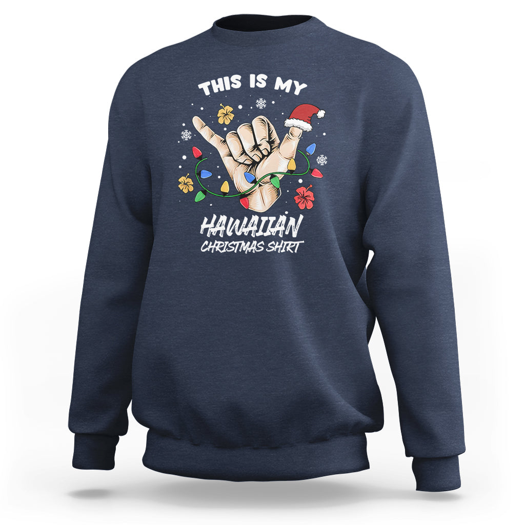 This Is My Hawaiian Christmas Shirt Tropical Xmas Hawaii Shaka Sweatshirt TS02 Navy - Polynesian Pride