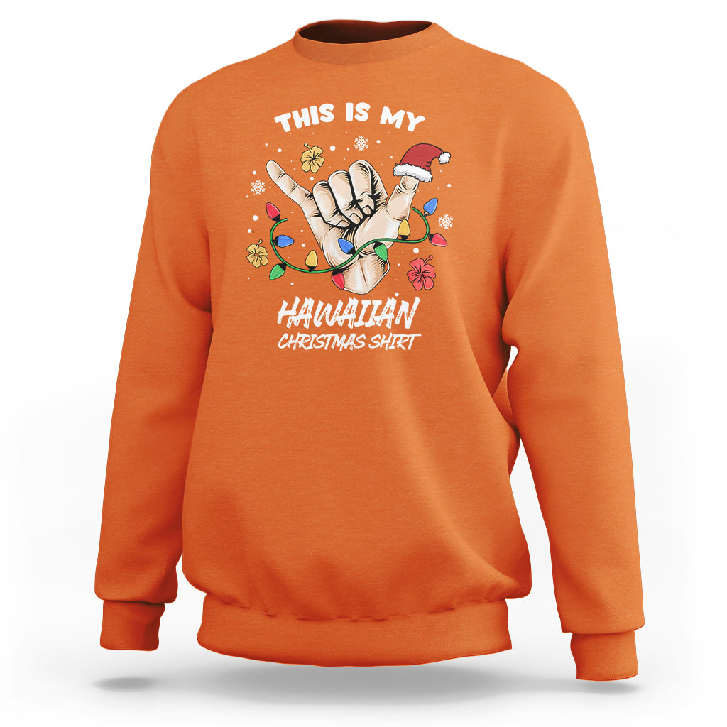 This Is My Hawaiian Christmas Shirt Tropical Xmas Hawaii Shaka Sweatshirt TS02 Orange - Polynesian Pride