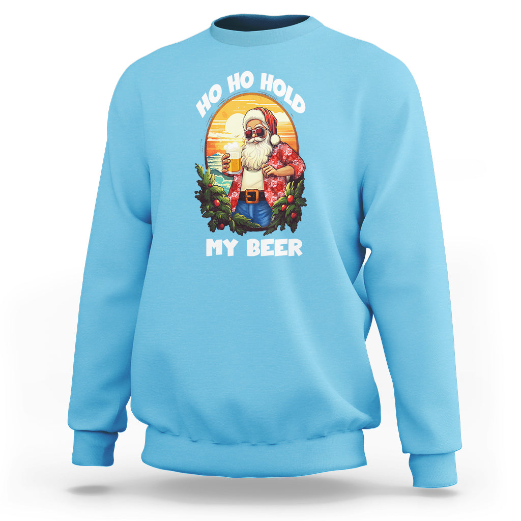 Christmas In Hawaii Sweatshirt Ho Ho Hold My Beer Cool Santa Sunglass TS09 Sky - Polynesian Pride